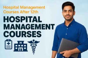 Hospital Management Courses After 12th